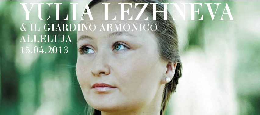 RC Récital Yulia Lezhneva & Il Giardino Armonico - Alleluja. La Monnaie. 2013-04-15